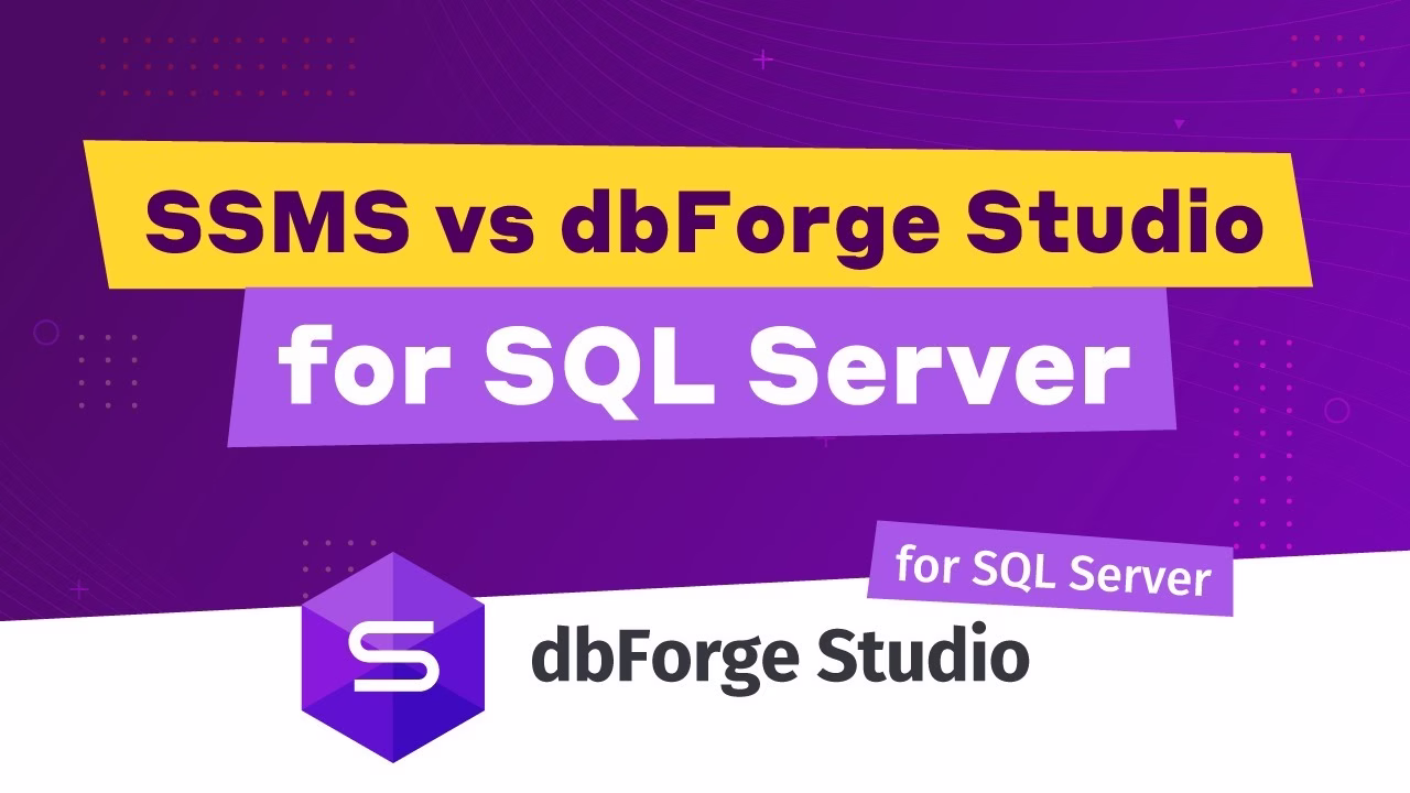 dbForge Studio for SQL Server vs SSMS